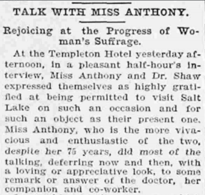 Newspaper clipping explaining the interview Utah's suffragists had with Susan B. Anthony and Anna Howard Shaw in Salt Lake.